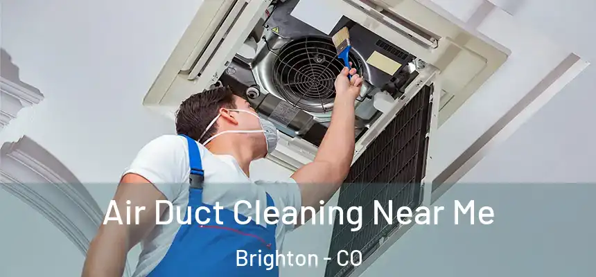 Air Duct Cleaning Near Me Brighton - CO