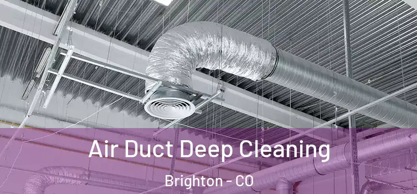 Air Duct Deep Cleaning Brighton - CO