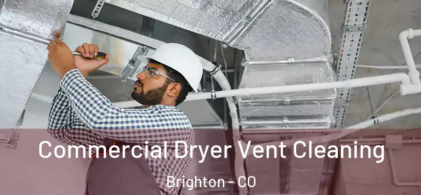  Commercial Dryer Vent Cleaning Brighton - CO