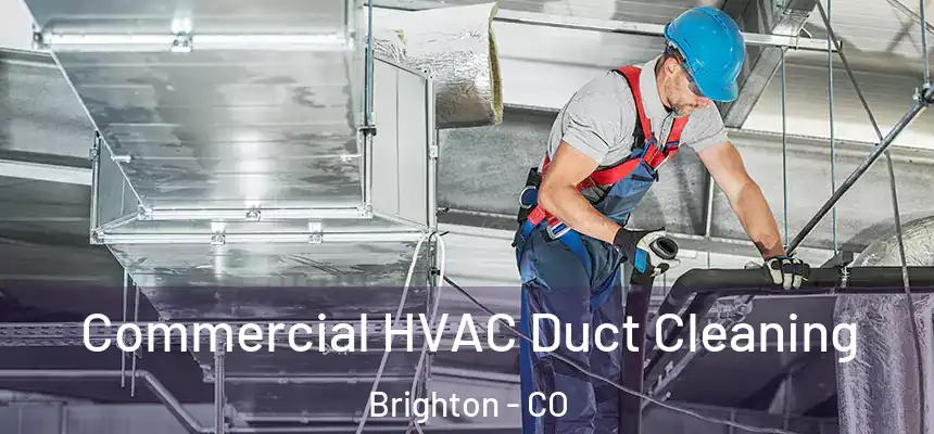  Commercial HVAC Duct Cleaning Brighton - CO