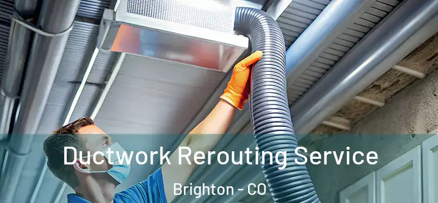  Ductwork Rerouting Service Brighton - CO