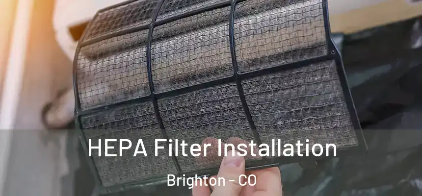  HEPA Filter Installation Brighton - CO