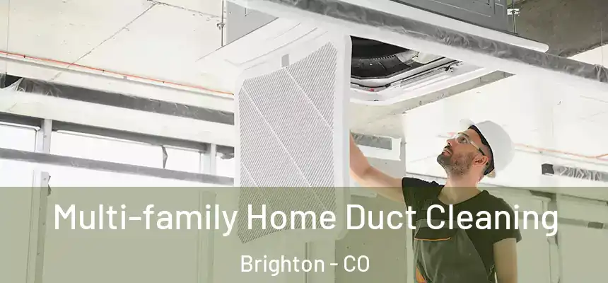 Multi-family Home Duct Cleaning Brighton - CO